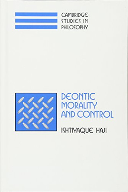Deontic Morality and Control (Cambridge Studies in Philosophy)
