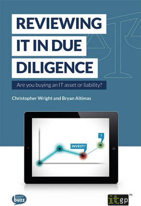 Reviewing It In Due Diligence: Are You Buying An It Asset Or Liability (Fundamentals Series)