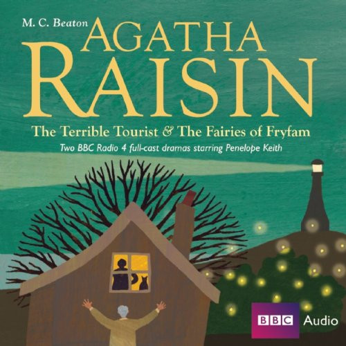 Agatha Raisin: The Terrible Tourist  &  The Fairies of Fryfam (Two BBC Radio Full Cast Dramas)