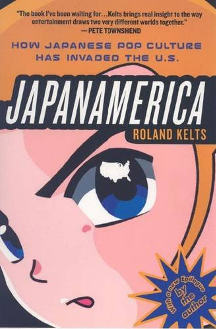 Japanamerica: How Japanese Pop Culture Has Invaded the U.S.
