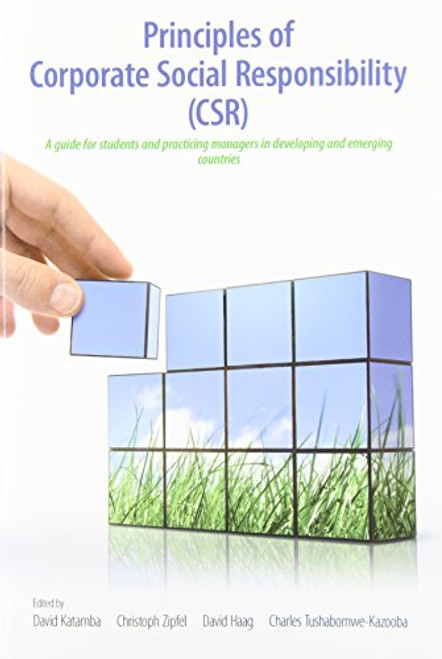 Principles of Corporate Social Responsibility (Csr): A Guide for Students and Practicing Managers in Developing and Emerging Countries