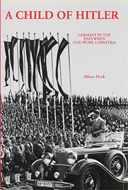 A Child of Hitler: Germany in the Days When God Wore a Swastika