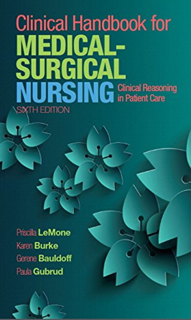 Clinical Handbook for Medical-Surgical Nursing: Clinical Reasoning in Patient Care (6th Edition) Clinical Handbook for Medical-Surgical Nursing: Clinical Reasoning in Patient Care (6th Edition)