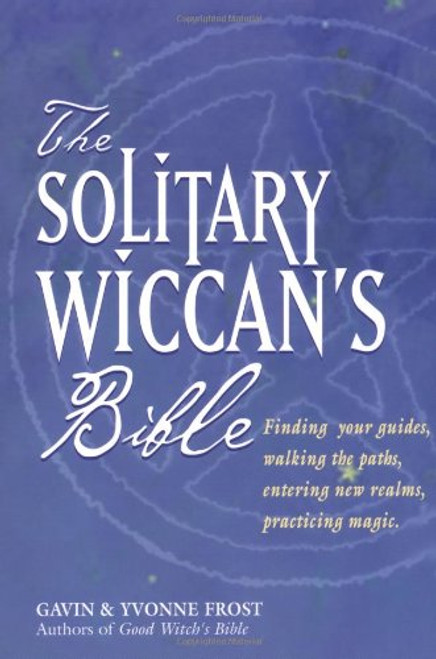 The Solitary Wiccan's Bible The Solitary Wiccan's Bible