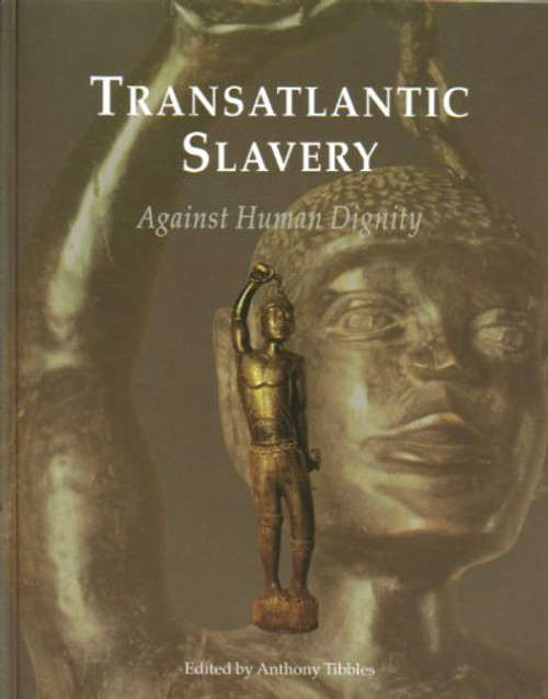 Transatlantic Slavery: Against Human Dignity