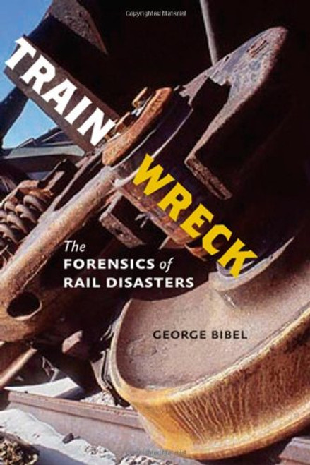 Train Wreck: The Forensics of Rail Disasters
