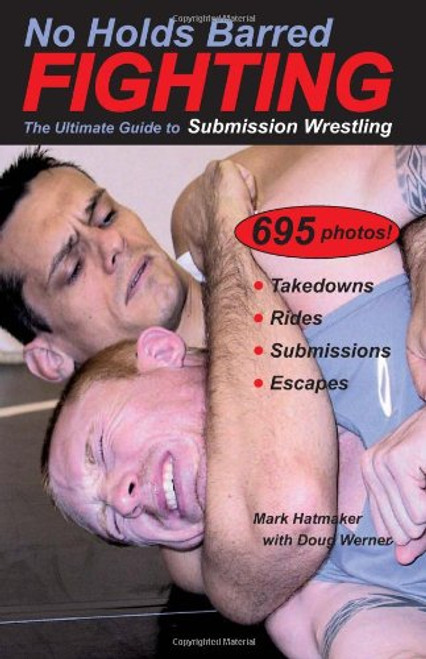 No Holds Barred Fighting: The Ultimate Guide to Submission Wrestling (No Holds Barred Fighting series) No Holds Barred Fighting: The Ultimate Guide to Submission Wrestling (No Holds Barred Fighting series)