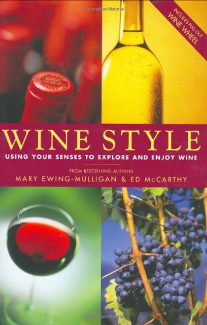 Wine Style: Using Your Senses To Explore And Enjoy Wine (Includes Pull-Out Wine Wheel)