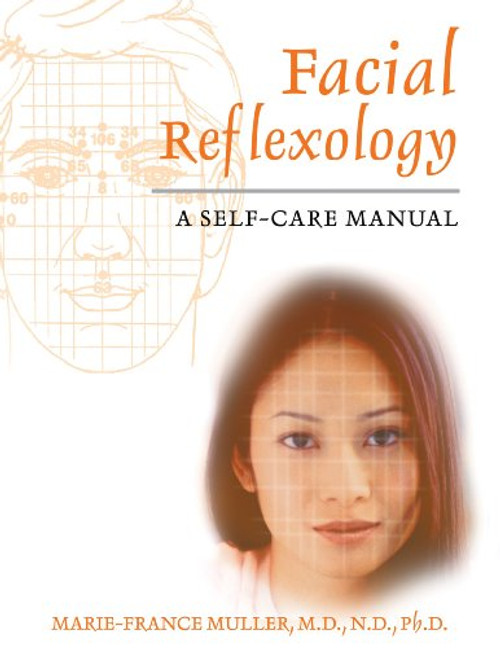 Facial Reflexology: A Self-Care Manual Facial Reflexology: A Self-Care Manual