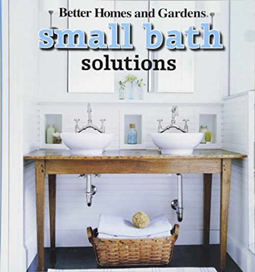 Small Bath Solutions (Better Homes and Gardens Home)