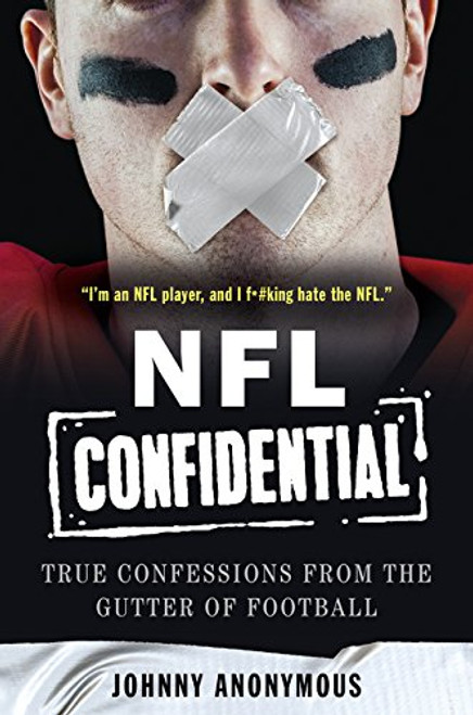 NFL Confidential: True Confessions from the Gutter of Football