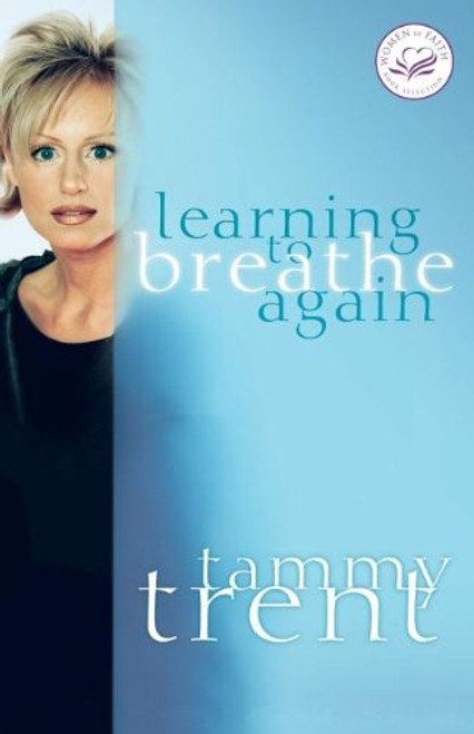 Learning to Breathe Again: Choosing Life and Finding Hope After a Shattering Loss (Women of Faith (Thomas Nelson))