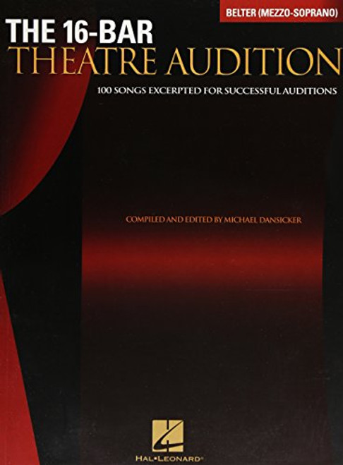 The 16-Bar Theatre Audition: 100 Songs Excerpted for Successful Auditions (Vocal Collection-Mezzo Soprano/Belter)