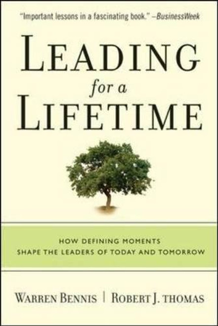 Leading for a Lifetime: How Defining Moments Shape Leaders of Today and Tomorrow