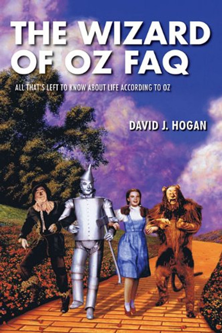 The Wizard of Oz FAQ, All That's Left To Know About Life According to Oz (FAQ Series)