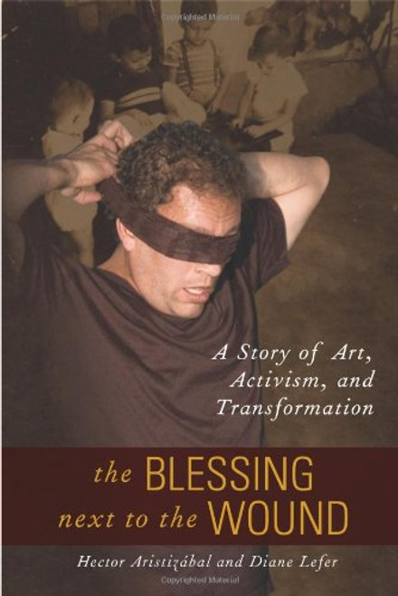 The Blessing Next to the Wound: A Story of Art, Activism, and Transformation