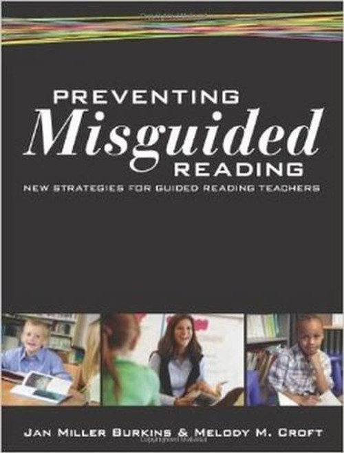 Preventing Misguided Reading: New Strategies for Guided Reading Teachers
