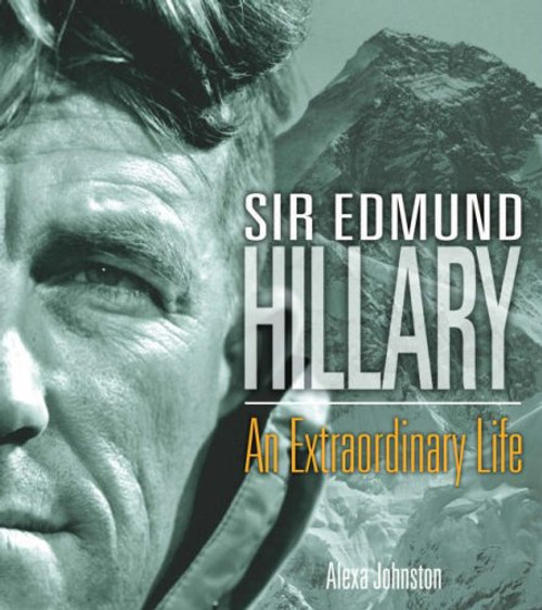 Sir Edmund Hillary: An Extraordinary Life Sir Edmund Hillary: An Extraordinary Life