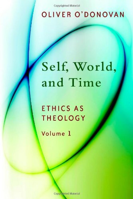 Self, World, and Time: Volume 1: Ethics as Theology: An Induction