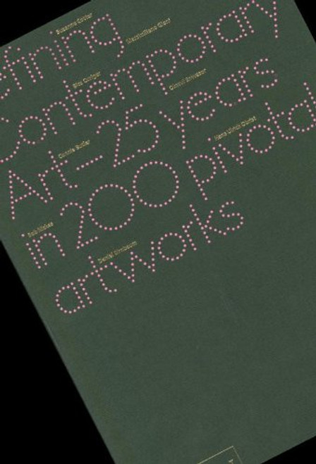 Defining Contemporary Art: 25 Years in 200 Pivotal Artworks