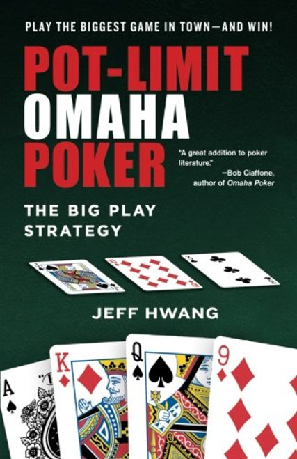 Pot-Limit Omaha Poker: The Big Play Strategy