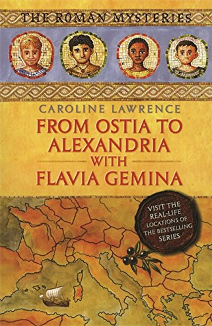 From Ostia to Alexandria with Flavia Gemina (The Roman Mysteries) From Ostia to Alexandria with Flavia Gemina (The Roman Mysteries)