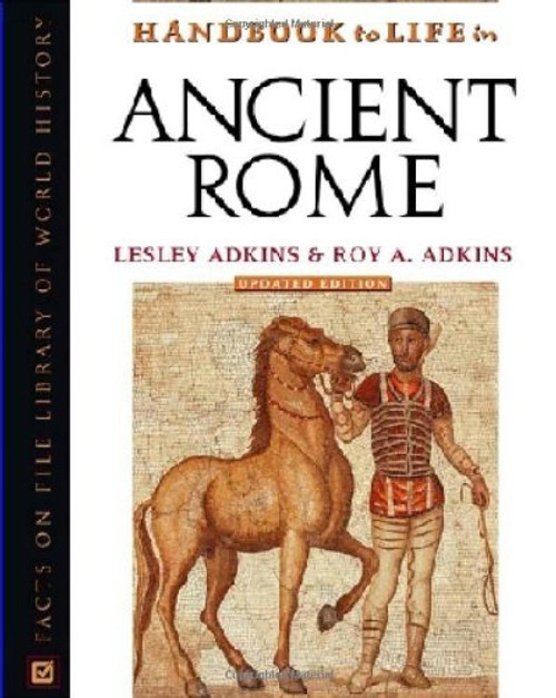 Handbook to Life in Ancient Rome (Facts on File Library of World History) Handbook to Life in Ancient Rome (Facts on File Library of World History)