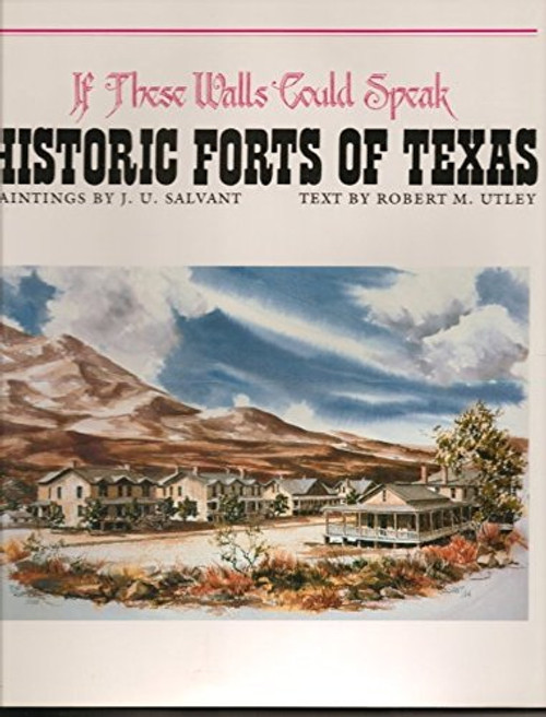 If These Walls Could Speak: Historic Forts of Texas