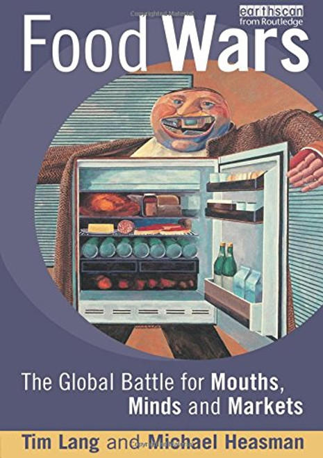 Food Wars: The Global Battle for Mouths Minds and Markets