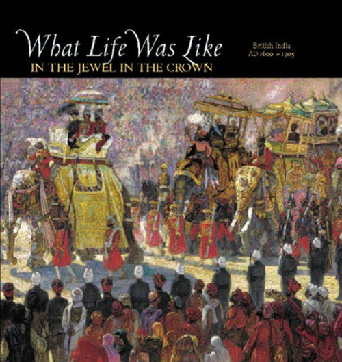What Life Was Like in the Jewel in the Crown: British India, Ad 1600-1905