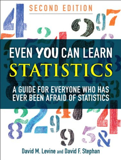 Even You Can Learn Statistics: A Guide for Everyone Who Has Ever Been Afraid of Statistics (2nd Edition)