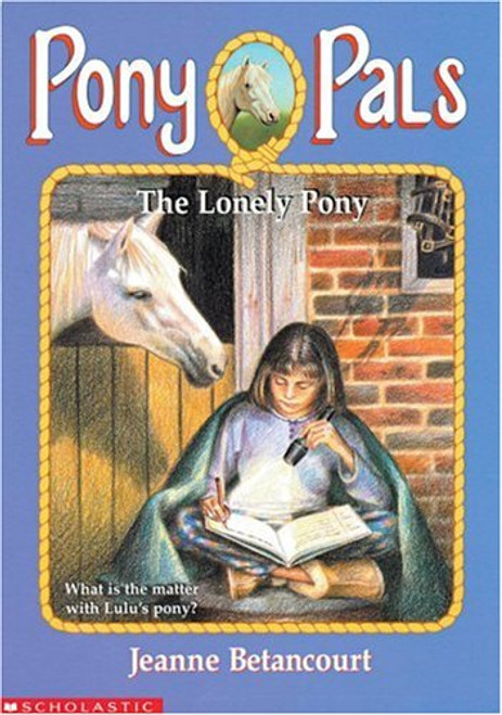 The Lonely Pony (#25 Pony Pals)