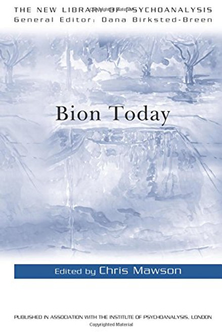 Bion Today (The New Library of Psychoanalysis)