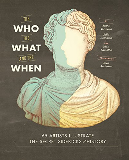 The Who, the What, and the When: 65 Artists Illustrate the Secret Sidekicks of History