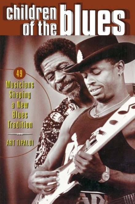 Children of the Blues: 49 Musicians Shaping a New Blues Tradition