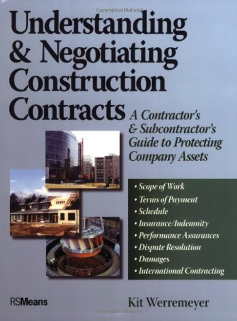 Understanding and Negotiating Construction Contracts: A Contractor's and Subcontractor's Guide to Protecting Company Assets