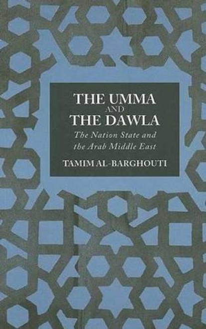 The Umma and the Dawla: The Nation-State and the Arab Middle East
