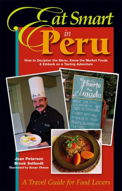 Eat Smart in Peru: How to Decipher the Menu, Know the Market Foods & Embark on a Tasting Adventure