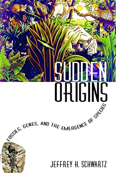 Sudden Origins: Fossils, Genes, and the Emergence of Species