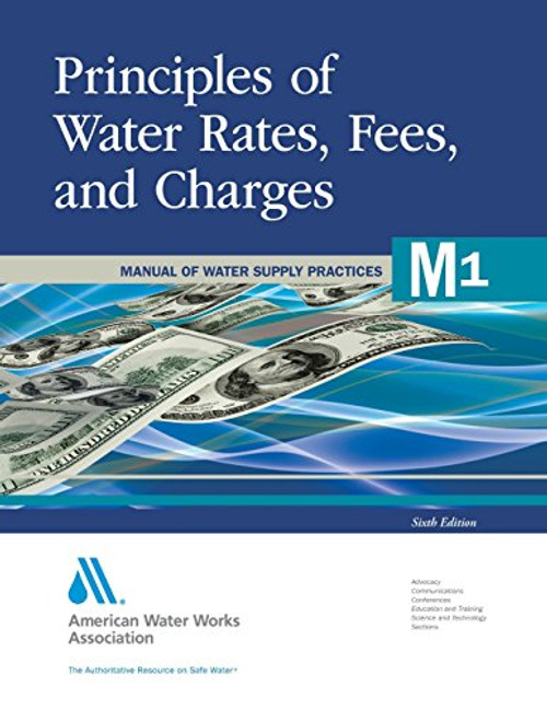 Principles of Water Rates, Fees and Charges (M1): AWWA Manual of Practice