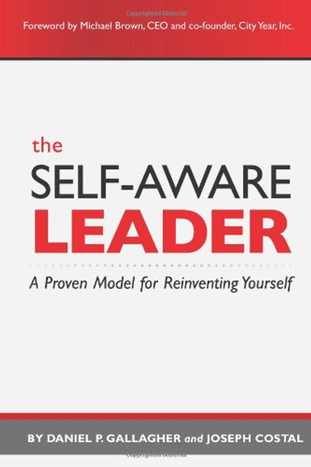 The Self-Aware Leader: A Proven Model for Reinventing Yourself
