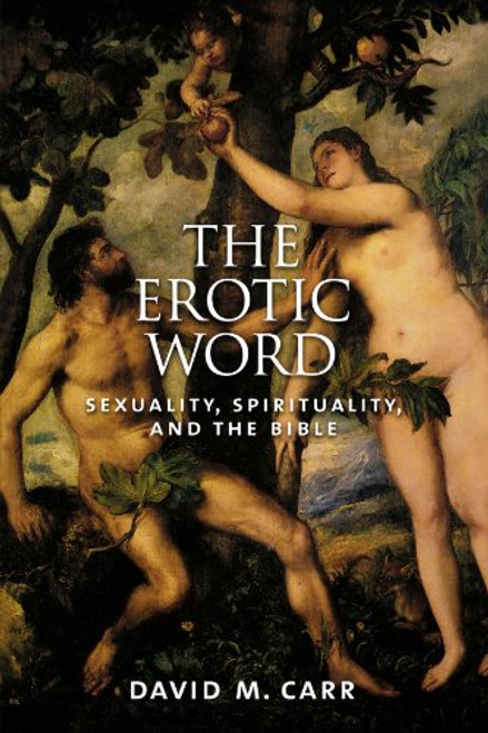The Erotic Word: Sexuality, Spirituality, and the Bible