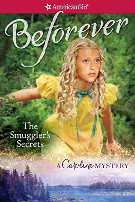 The Smuggler's Secrets: A Caroline Mystery (American Girl Beforever Mysteries) The Smuggler's Secrets: A Caroline Mystery (American Girl Beforever Mysteries)