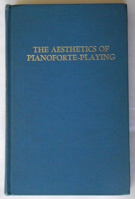 The Aesthetics Of Piano-forte-playing (Da Capo Press music reprint series) The Aesthetics Of Piano-forte-playing (Da Capo Press music reprint series)