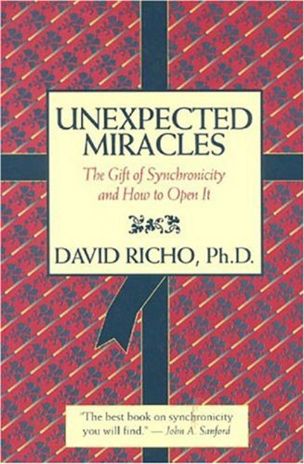 Unexpected Miracles: The Gift of Synchronicity and How to Open it