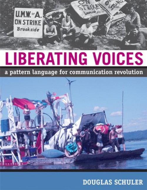 Liberating Voices: A Pattern Language for Communication Revolution (MIT Press) Liberating Voices: A Pattern Language for Communication Revolution (MIT Press)