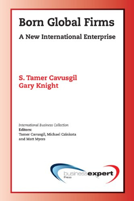 Born Global Firms: A New International Enterprise (International Business Collection)