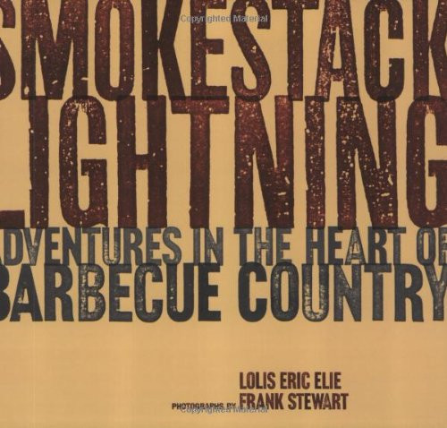 Smokestack Lightning: Adventures in the Heart of Barbecue Country