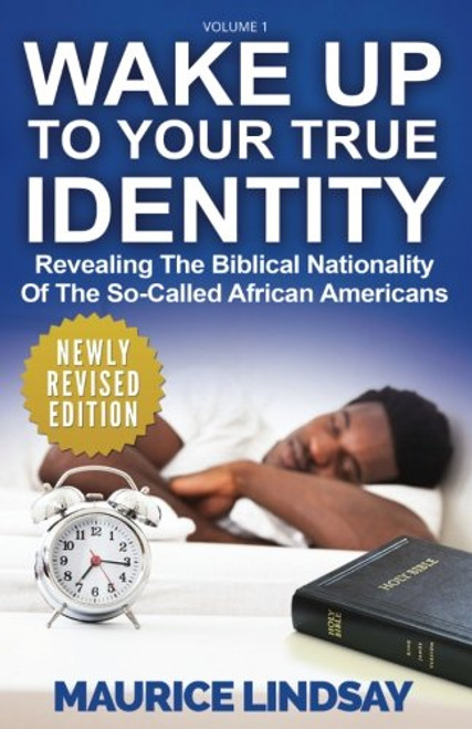 Wake Up To Your True Identity: Revealing The Biblical Nationality Of The So-Called African Americans