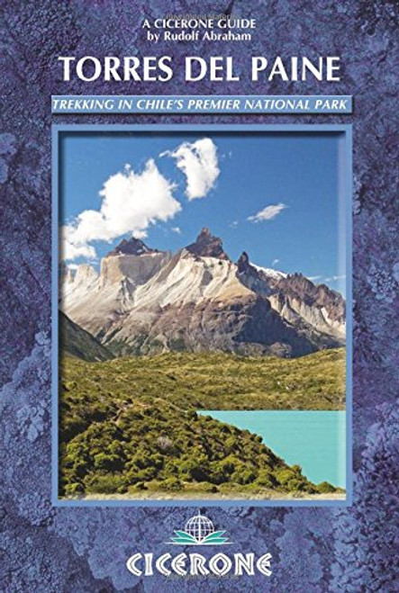 Torres del Paine: Trekking in Chile's Premier National Park (A Cicerone Guide)